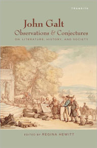 Title: John Galt: Observations and Conjectures on Literature, History, and Society, Author: Regina Hewitt