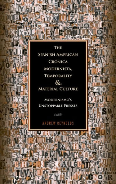 The Spanish American Cronica Modernista, Temporality and Material Culture: Modernismo's Unstoppable Presses