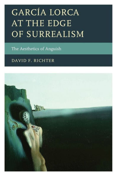 García Lorca at The Edge of Surrealism: Aesthetics Anguish