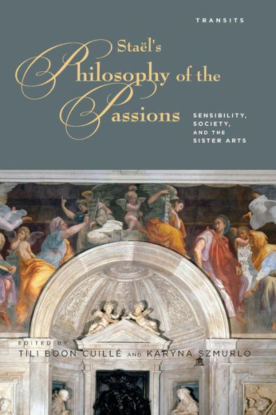 Stael's Philosophy of the Passions: Sensibility, Society and Sister Arts