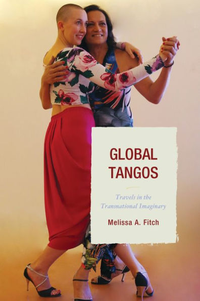 Global Tangos: Travels in the Transnational Imaginary