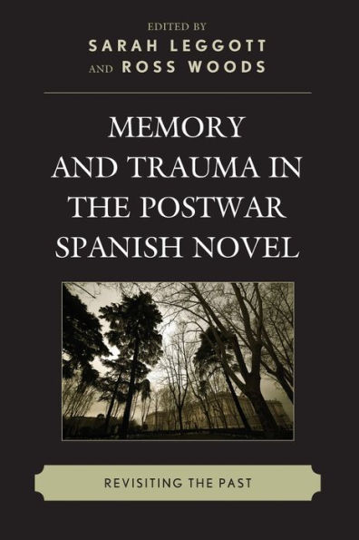 Memory and Trauma the Postwar Spanish Novel: Revisiting Past