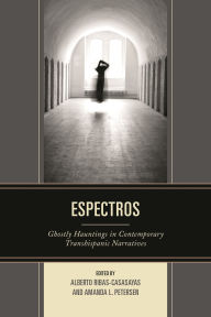 Title: Espectros: Ghostly Hauntings in Contemporary Transhispanic Narratives, Author: María del Carmen Caña Jiménez