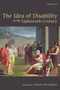 Title: The Idea of Disability in the Eighteenth Century, Author: Chris Mounsey