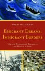 Emigrant Dreams, Immigrant Borders: Migrants, Transnational Encounters, and Identity in Spain