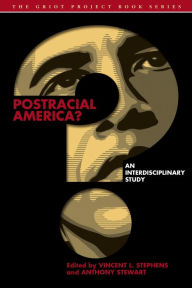 Title: Postracial America?: An Interdisciplinary Study, Author: Vincent L. Stephens