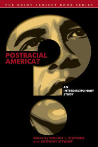 Title: Postracial America?: An Interdisciplinary Study, Author: Vincent L. Stephens