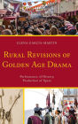Rural Revisions of Golden Age Drama: Performance of History, Production of Space