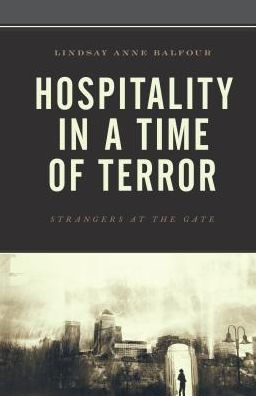 Hospitality a Time of Terror: Strangers at the Gate