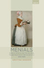 Menials: Domestic Service and the Cultural Transformation of British Society, 1650-1850