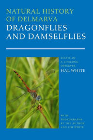 Title: Natural History of Delmarva Dragonflies and Damselflies, Author: Harold B. White III