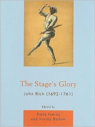 Title: The Stage's Glory: John Rich (1692-1761), Author: Berta Joncus