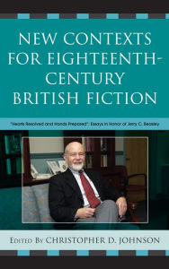 Title: New Contexts for Eighteenth-Century British Fiction: 'Hearts Resolved and Hands Prepared', Author: Christopher D. Johnson