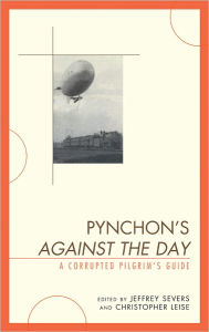 Title: Pynchon's Against the Day: A Corrupted Pilgrim's Guide, Author: Jeffrey Severs