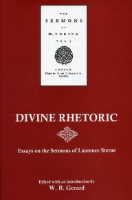 Title: Divine Rhetoric: Essays on the Sermons of Laurence Sterne, Author: W. B. Gerard