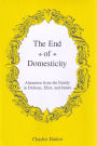 The End of Domesticity: Alienation from the Family in Dickens, Eliot, and James