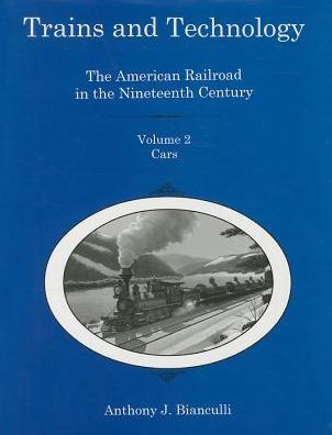 Trains and Technology: The American Railroad in the 19th Century : Cars