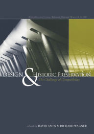 Title: Design and Historic Preservation: The Challenge of Compatability, Author: David L. Ames