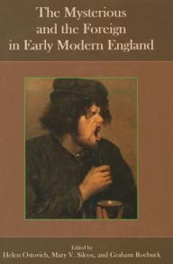 Title: The Mysterious and the Foreign in Early Modern England, Author: Helen Ostovich Ostovich