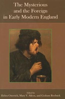 the Mysterious and Foreign Early Modern England