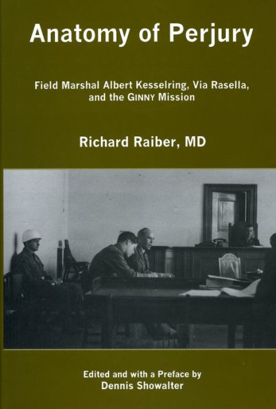 Anatomy of Perjury: Field Marshal Albert Kesselring, Via Rasella, and the GINNY Mission