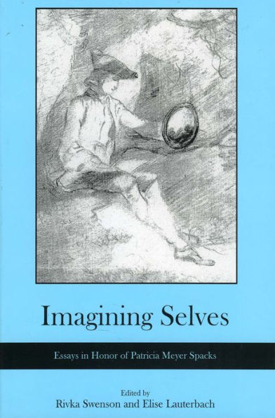 Imagining Selves: Essays in Honor of Patricia Meyer Spacks