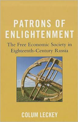 Patrons of Enlightenment: The Free Economic Society Eighteenth-Century Russia