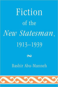 Title: Fiction of the New Statesman, 1913-1939, Author: Bashir Abu-Manneh