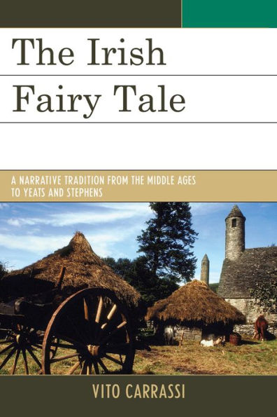 the Irish Fairy Tale: A Narrative Tradition from Middle Ages to Yeats and Stephens