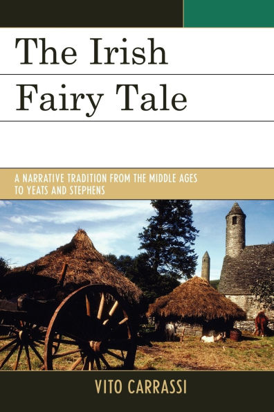 The Irish Fairy Tale: A Narrative Tradition from the Middle Ages to Yeats and Stephens