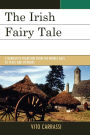 The Irish Fairy Tale: A Narrative Tradition from the Middle Ages to Yeats and Stephens