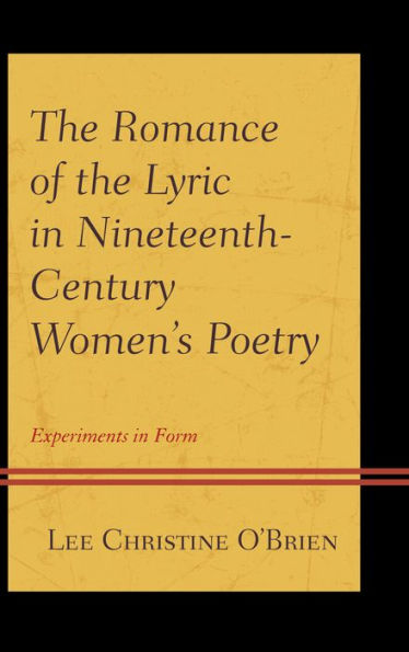 the Romance of Lyric Nineteenth-Century Women's Poetry: Experiments Form