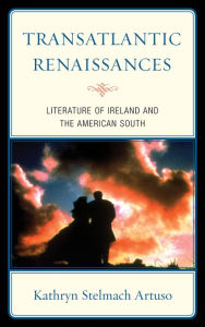 Title: Transatlantic Renaissances: Literature of Ireland and the American South, Author: Kathryn Stelmach Artuso