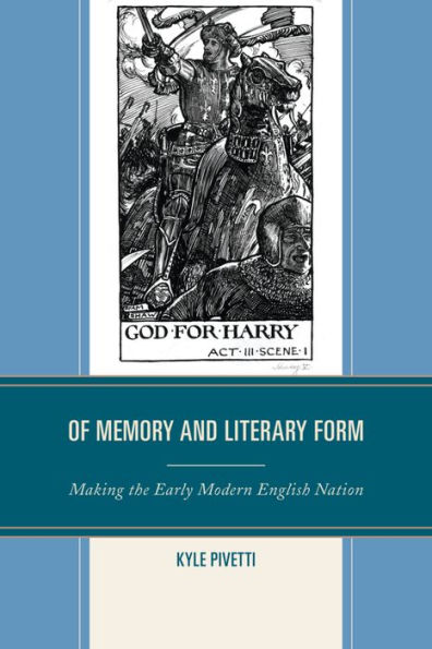 Of Memory and Literary Form: Making the Early Modern English Nation