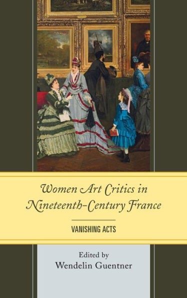 Women Art Critics Nineteenth-Century France: Vanishing Acts