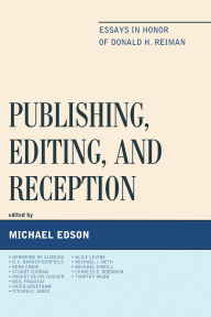 Title: Publishing, Editing, and Reception: Essays in Honor of Donald H. Reiman, Author: B. C. Barker-Benfield