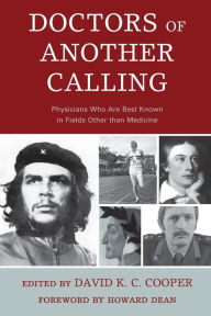 Title: Doctors of Another Calling: Physicians Who Are Known Best in Fields Other than Medicine, Author: James E. Bailey