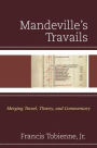 Mandeville's Travails: Merging Travel, Theory, and Commentary