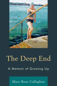 Title: The Deep End: A Memoir of Growing Up, Author: Mary Rose Callaghan