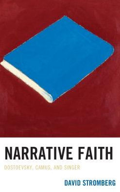 Narrative Faith: Dostoevsky, Camus, and Singer