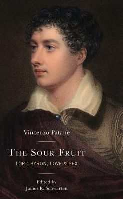The Sour Fruit: Lord Byron, Love & Sex