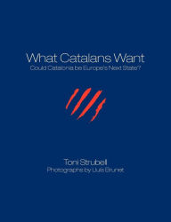 Title: What Catalans Want (Black/White), Author: Toni Strubell