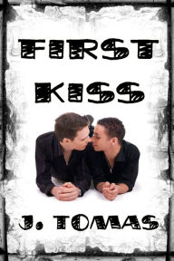 Title: First Kiss, Author: J. Tomas