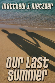 Title: Our Last Summer, Author: Matthew J. Metzger
