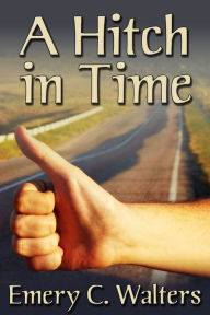 Title: A Hitch in Time, Author: Emery C. Walters