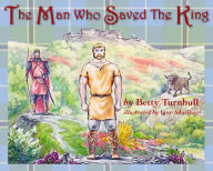 Title: The Man Who Saved the King, Author: Betty Turnbull