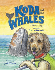 Title: Koda and the Whales: A True Story, Author: Carrie Newell