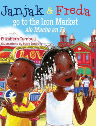 Title: Janjak and Freda Go to the Iron Market, Author: Elizabeth Turnbull