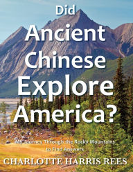 Title: Did Ancient Chinese Explore America, Author: Charlotte Harris Rees