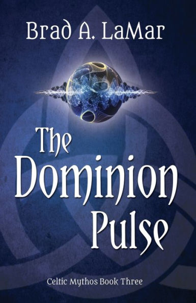 The Dominion Pulse (Celtic Mythos Series #3)